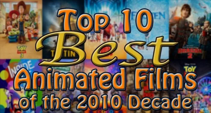 Top 10 Best Animated Films of the 2010 Decade (2019) SD / 204.09 MB